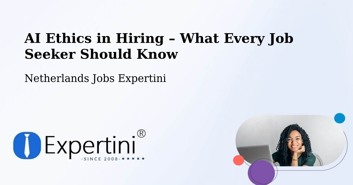 AI Ethics in Recruitment & Hiring – Heel - Heel, Netherlands Jobs Expertini