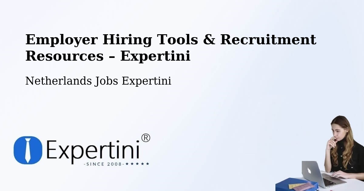 Employer Hiring Tools & Recruitment Resources – Heel - Heel, Netherlands Jobs Expertini